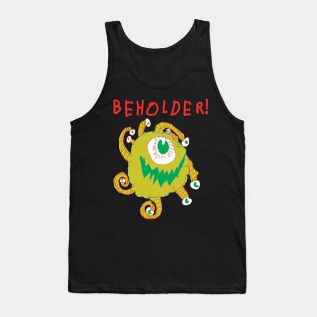 BEHOLDER! #2 Tank Top by Monsterest